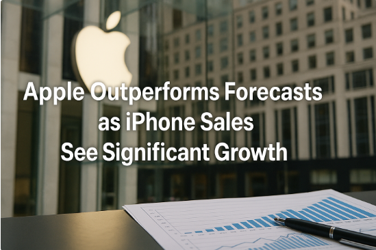 苹果公司超预期表现,iPhone 销售显著增长